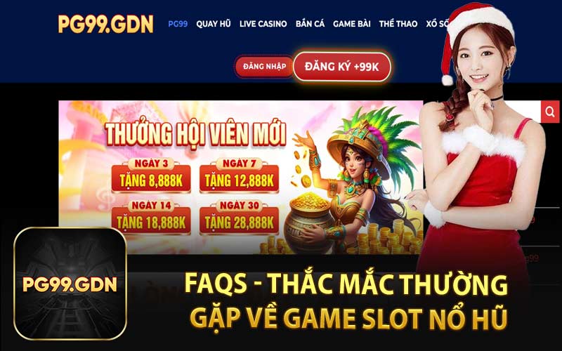 FAQs - Thắc Mắc Thường Gặp Về Game Slot Nổ Hũ