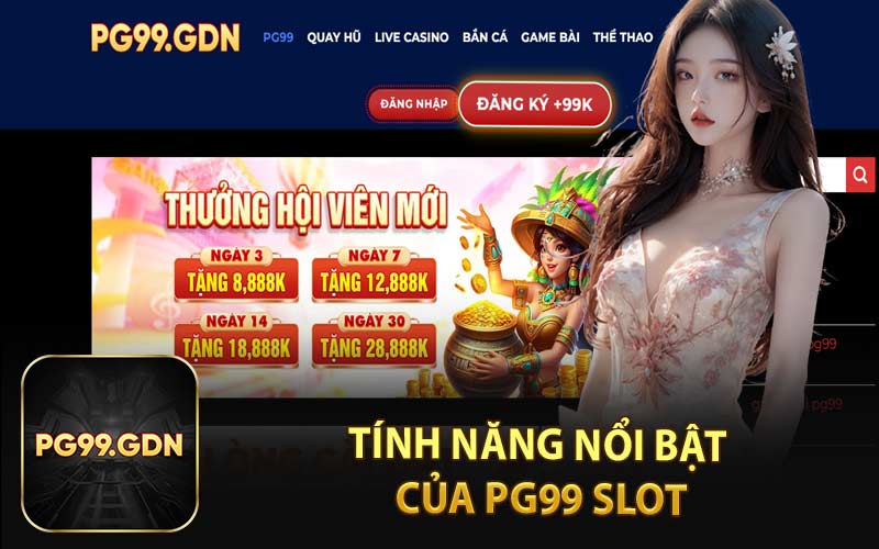 Tính Năng Nổi Bật Của PG99 Slot
