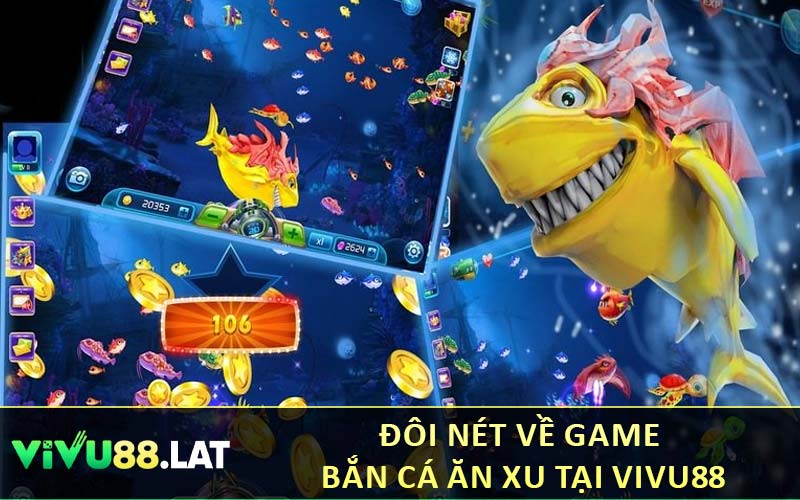 Đôi Nét Về Game Bắn Cá Ăn Xu Tại Vivu88